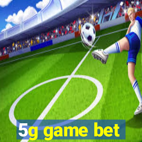 5g game bet